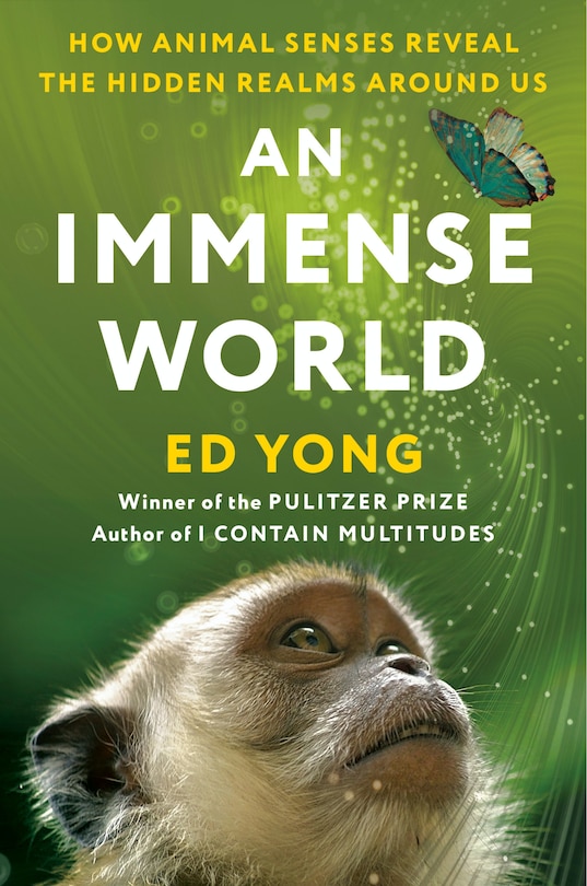 An Immense World: How Animal Senses Reveal The Hidden Realms Around Us