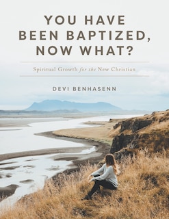 Front cover_You Have Been Baptized, Now What?