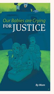 Front cover_Our Babies are Crying for Justice