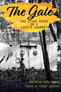 The Gate And Other Poems On A Life's Journey by Doug Jordan