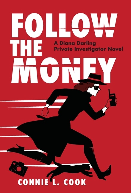 Follow The Money: A Diana Darling Private Investigator Novel