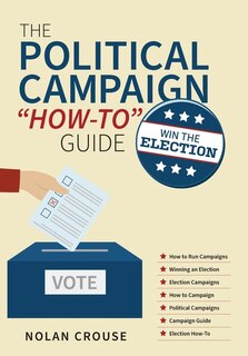 Front cover_The Political Campaign How-to Guide