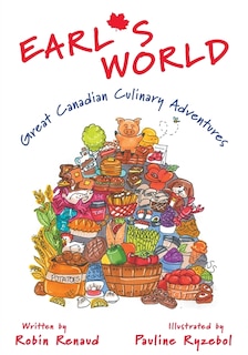 Front cover_Earl's World: Great Canadian Culinary Adventures