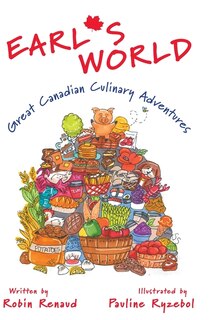 Front cover_Earl's World: Great Canadian Culinary Adventures