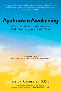 Front cover_Ayahuasca Awakening A Guide to Self-Discovery, Self-Mastery and Self-Care