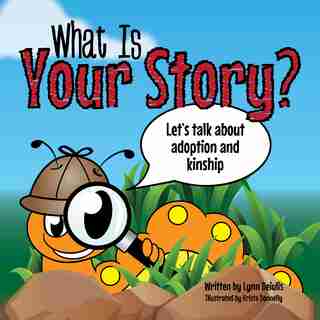 What Is Your Story?: Let's Talk About Adoption And Kinship by Lynn Deiulis