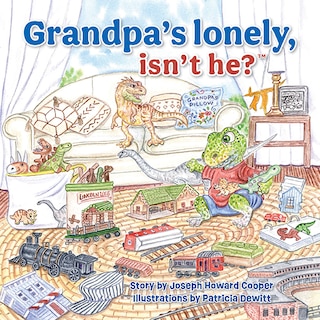 Front cover_Grandpa's Lonely, Isn't He?