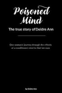 Poisoned Mind: The true story of Deidre Ann by Deidre Ann