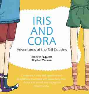 Iris And Cora: Adventures Of The Tall Cousins by Jennifer Paquette