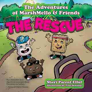 The Adventures of MarshMello & Friends: The Rescue by Sheri Parent Ellul