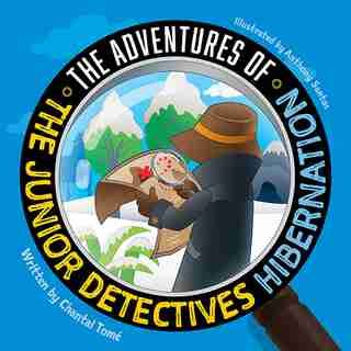 Adventures Of The Junior Detectives: Hibernation by Chantal Tomé