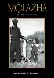 Mo?´lazha: (Child of a Whiteman) by Richard I Hardy