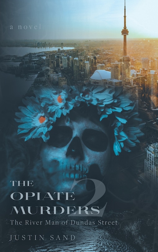 The Opiate Murders 2: The River Man of Dundas Street