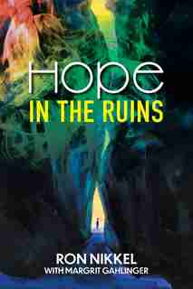Hope in the Ruins by Ron Nikkel