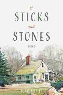 Of Sticks and Stones: Book 1 by Duane Byerley