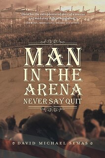 Man In The Arena: Never Say Quit