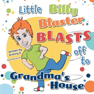 Couverture_Little Billy Blaster Blasts Off to Grandma's House