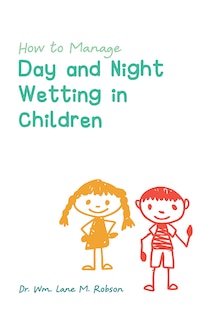 Front cover_How to Manage Day and Night Wetting in Children