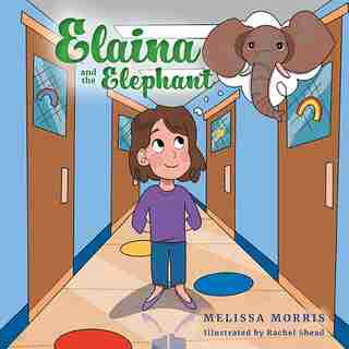 Elaina and the Elephant by Melissa Morris