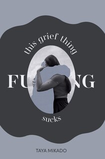 Front cover_This Grief Thing F**king Sucks