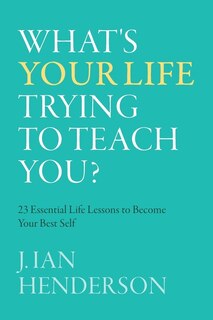 Front cover_What's Your Life Trying To Teach You?