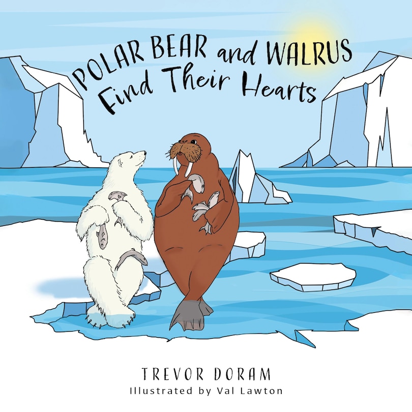 Front cover_Polar Bear and Walrus Find Their Hearts