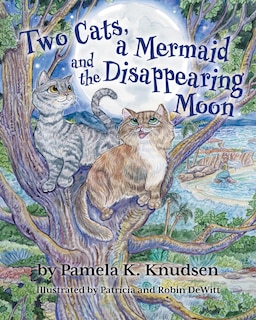 Front cover_Two Cats, a Mermaid and the Disappearing Moon