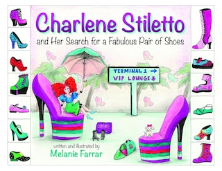 Charlene Stiletto and Her Search for a Fabulous Pair of Shoes