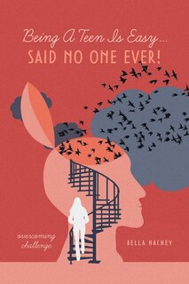 Couverture_Being A Teen Is Easy...Said No One Ever!