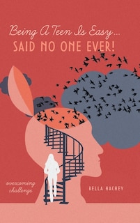 Couverture_Being A Teen Is Easy...Said No One Ever!