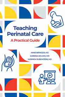 Teaching Perinatal Care: A Practical Guide by Anne Biringer