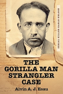 Front cover_The Gorilla Man Strangler Case