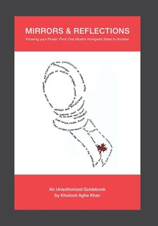 Mirrors & Reflections: Knowing Your Power: From One Muslim Immigrant Sister to Another