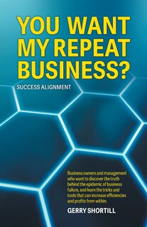 Front cover_You Want My Repeat Business?