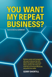 Front cover_You Want My Repeat Business?