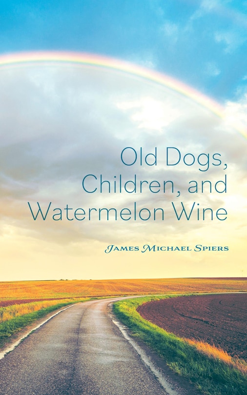 Front cover_Old Dogs, Children, and Watermelon Wine