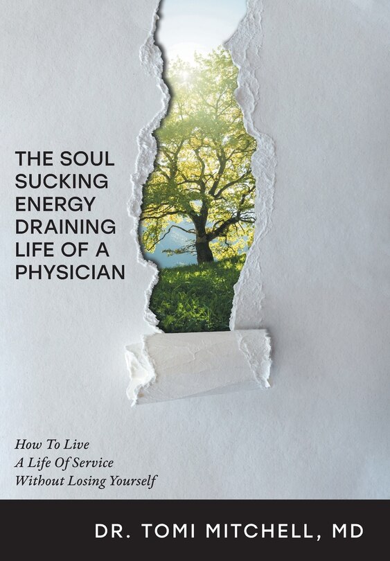 Front cover_The Soul-Sucking, Energy-Draining Life of a Physician