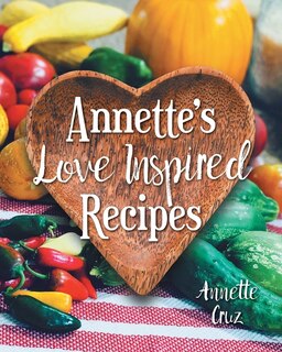 Front cover_Annette's Love Inspired Recipes