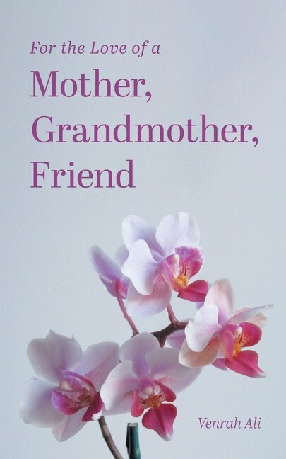 Front cover_For the Love of a Mother, Grandmother, Friend