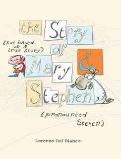 Front cover_The Story, (not based on a true story) of Mary & Stephen (pronounced, Steven)