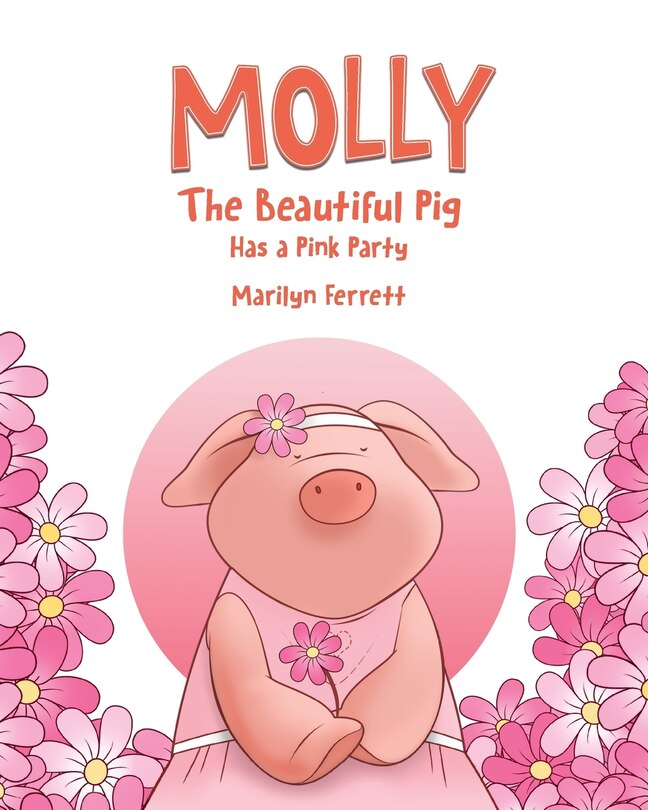 Front cover_Molly The Beautiful Pig Has a Pink Party