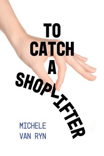Front cover_To Catch A Shoplifter