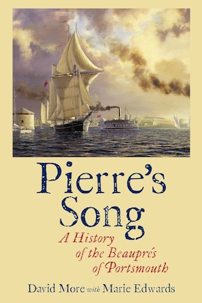 Pierre's Song: A History of the Beauprés of Portsmouth