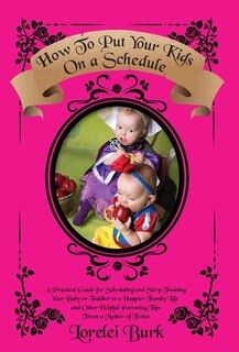 Front cover_How to Put Your Kids on A Schedule