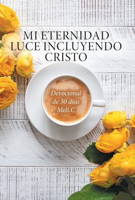 Front cover_Mi Eternidad Luce Incluyendo Cristo