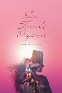 Front cover_Sex, Tears, and Orgasms