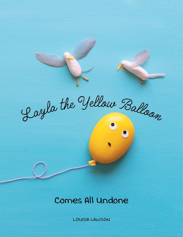 Front cover_Layla the Yellow Balloon Comes All Undone