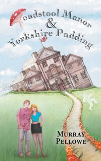Front cover_Toadstool Manor & Yorkshire Pudding