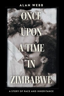 Once Upon a Time in Zimbabwe: A Story of Race and Inheritance