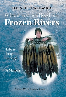 Front cover_When We Walked on Frozen Rivers